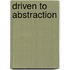 Driven To Abstraction