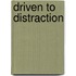 Driven to Distraction