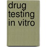 Drug Testing In Vitro door Volker Sandig