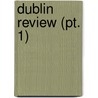 Dublin Review (Pt. 1) door Unknown Author