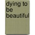 Dying to Be Beautiful