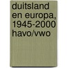 Duitsland en Europa, 1945-2000 havo/vwo door L. de Jong