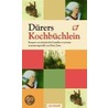 Dürers Kochbüchlein door Petra Teez