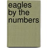Eagles by the Numbers door John Maxymuk