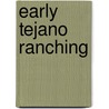 Early Tejano Ranching door Andres Tijerina