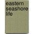 Eastern Seashore Life