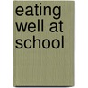 Eating Well At School door Helen Crawley