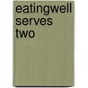 Eatingwell Serves Two by Test Kitchens of Eating Well