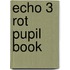 Echo 3 Rot Pupil Book