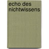 Echo des Nichtwissens door Wolfram Hogrebe