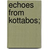 Echoes From Kottabos; door . Tyrrell