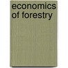 Economics of Forestry door Bernhard Eduard Fernow
