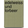 Edelweiss Und Lorbeer door Heinrich No�