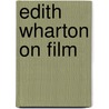 Edith Wharton On Film door Parley Ann Boswell