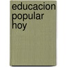 Educacion Popular Hoy door Myriam Ines Awad G.