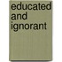 Educated And Ignorant