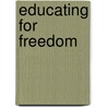 Educating for Freedom by William Ray Arney