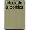 Education Is Politics door Ira Shor
