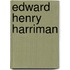 Edward Henry Harriman