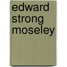 Edward Strong Moseley by Unknown