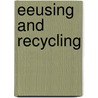 Eeusing And Recycling door Charlotte Guillain