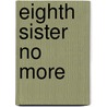 Eighth Sister No More by Paul P. Marthers