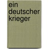 Ein Deutscher Krieger by Eduard Von Bauernfeld