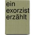 Ein Exorzist erzählt