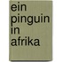 Ein Pinguin in Afrika