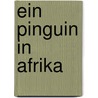 Ein Pinguin in Afrika door Christian Mörken