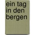 Ein Tag in den Bergen