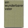 Ein wunderbarer Vater door Gudrun Pausewang