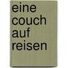 Eine Couch auf Reisen door Robert U. Akeret