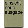 Einsicht Neue Ausgabe by Paul Stocker
