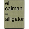 El Caiman = Alligator door Patricia Whitehouse