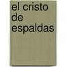 El Cristo de Espaldas door Eduardo Caballero Calderón