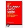 El Cuerpo Como Delito by Josep Toro Trallero