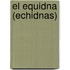 El Equidna (Echidnas)
