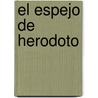 El Espejo de Herodoto by Franaois Hartog
