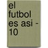 El Futbol Es Asi - 10