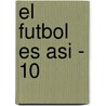 El Futbol Es Asi - 10 door Raul Fortin