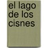 El Lago de Los Cisnes