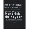 Het architectuurloze tijdperk = Age without architecture by Jos de Heer