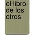 El Libro de Los Otros