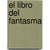 El Libro del Fantasma