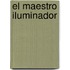 El Maestro Iluminador