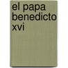 El Papa Benedicto Xvi by Stephen Mansfield