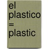 El Plastico = Plastic by Cassie Mayer