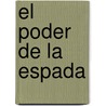 El Poder de La Espada door Wilber Smith