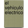 El Vehiculo Electrico door Jose Fullea Garcia